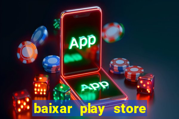 baixar play store para pc baixaki